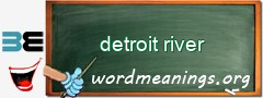 WordMeaning blackboard for detroit river